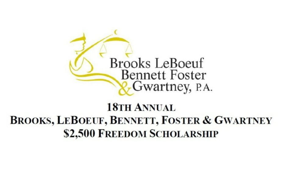 18th Annual $2,500 Freedom Scholarship | Brooks, LeBoeuf, Bennett, Foster & Gwartney, P.A.
